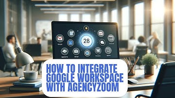 How to integrate google workspace with AgencyZoom