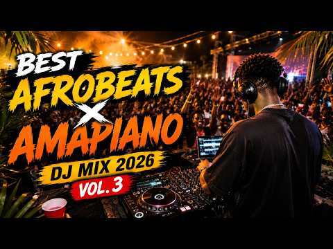 BEST Afrobeats x Amapiano DJ Mix 2026 🔥 Nonstop Party Energy | Detty Vibes Vol. 3