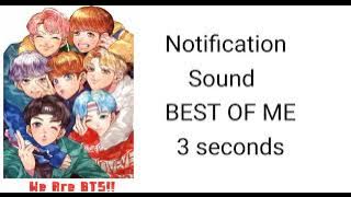 BTS NOTIFICATION SOUND  ( BEST OF ME) only 3 seconds