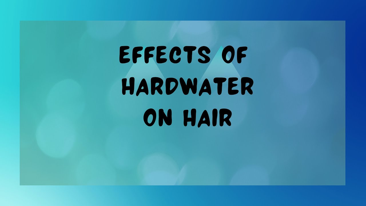 Effect of hard water on hairdull limp hair split endsfrizzy hair