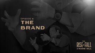 The Brand - Episode 6 - The Rise and Fall of Mars Hill