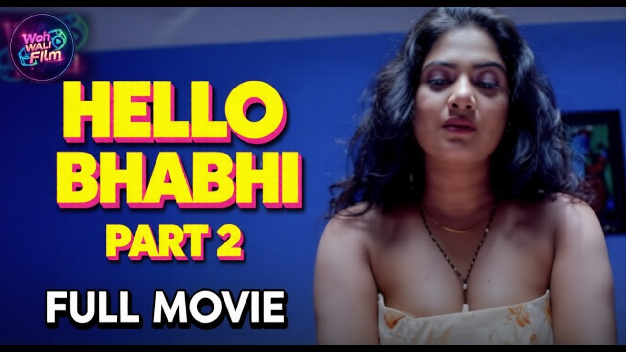 ⁣HELLO BHABHI | Part-2 | Full Hindi Movie | Kavita Radheshyam, Nishant Pandey | Intense Bold Drama