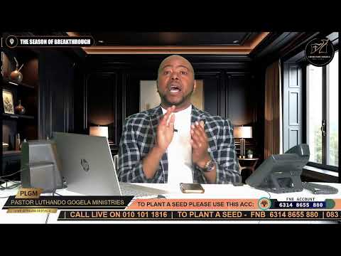 THE SEASON OF BREAKTHROUGH With Pastor Luthando Gogela 