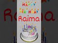 Happy Birthday Raima Shorts Happybirthday Raima Amazing Birthday Video S