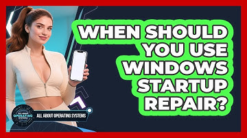 When Should You Use Windows Startup Repair? - All About Operating Systems