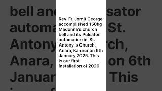 Rev. Fr. Jomit George accomplished 150kg Madonna's church bell and its Pulsator automation