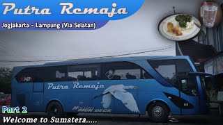 Hanya 23 jam perjalanan | Jogjakarta - Lampung naik bus Putra Remaja. [Part 2]