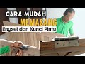 Cara Praktis Memasang Engsel dan Kunci Pintu Rumah