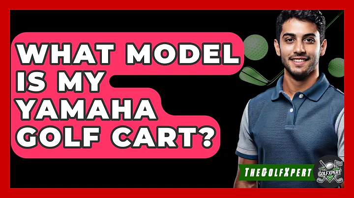 What Model Is My Yamaha Golf Cart? - The Golf Xpert