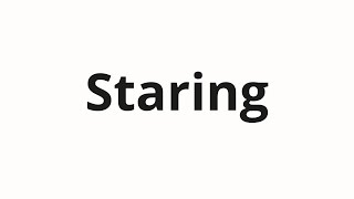 How to pronounce Staring