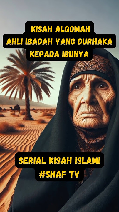 KISAH ALQOMAH || AHLI IBADAH YANG DURHAKA KEPADA IBUNYA #kisahislami #kisahislam #kisahsahabat