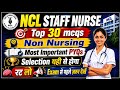 NCL Staff Nurse 2026 | TOP 30 MCQs | Non Nursing | Most Important Previous Year Question #ncl