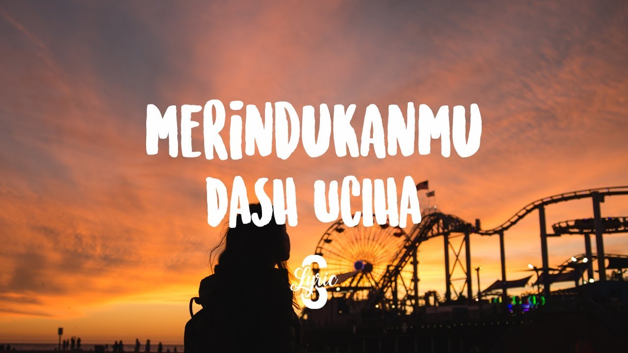 Merindukanmu - Dash Uciha (Lirik) - YouTube