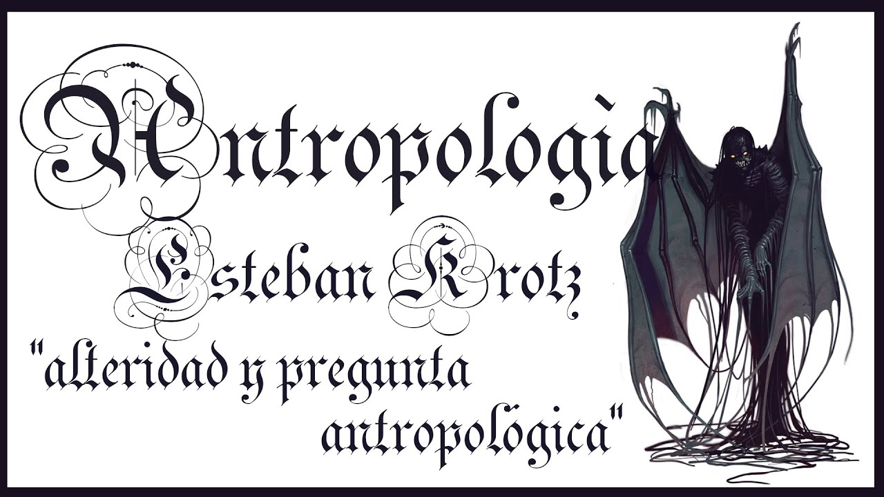 Alteridad y pregunta antropológica - Esteban Krotz - YouTube