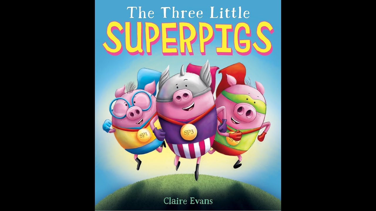 The Three Little Super Pigs by Claire Evans - YouTube