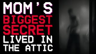 "Mom's Biggest Secret Lived in the Attic" | r/noSleep