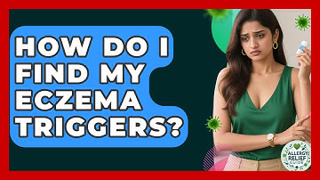 How Do I Find My Eczema Triggers? - Allergy Relief Guide