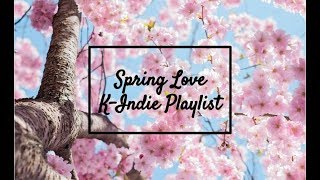 🌸Spring Love K-Indie Playlist