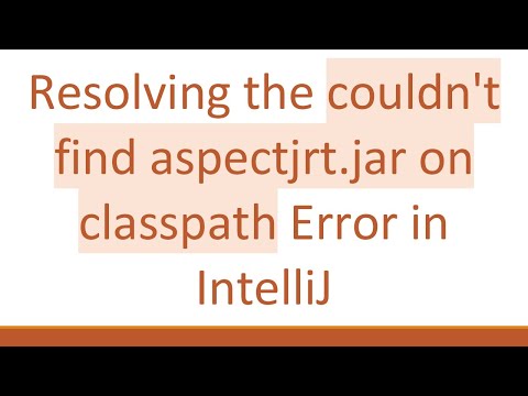 Resolving the couldn't find aspectjrt.jar on classpath Error in IntelliJ