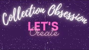 Collection Obsession ~ Let
