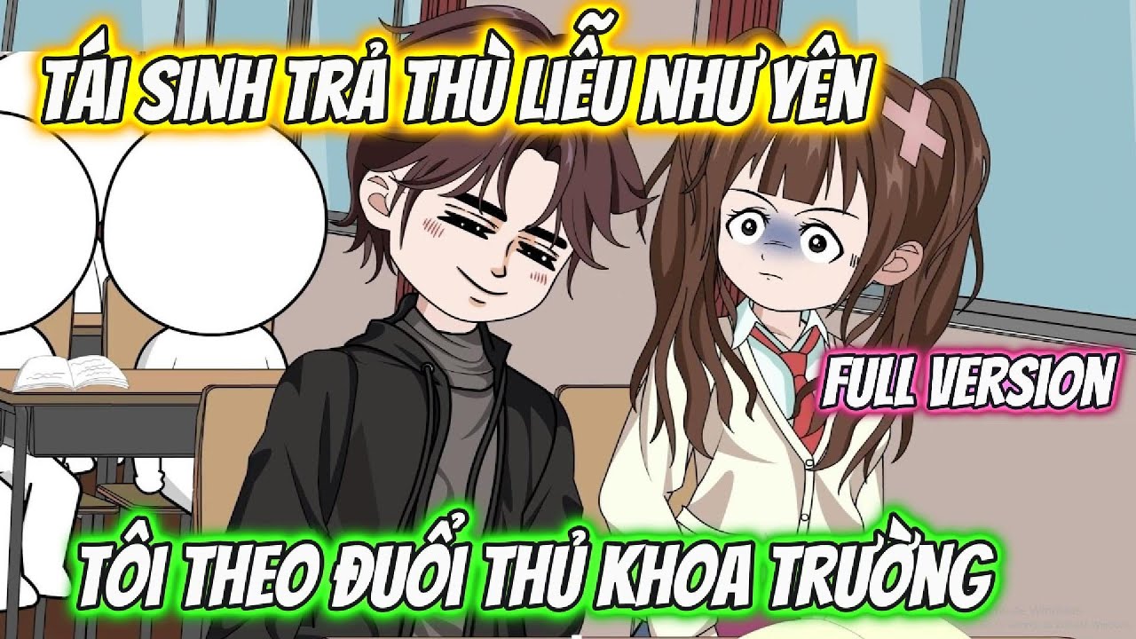 Tái Sinh Trả Thù Liễu Như Yên Tôi Theo Đuổi Thủ Khoa Full Version