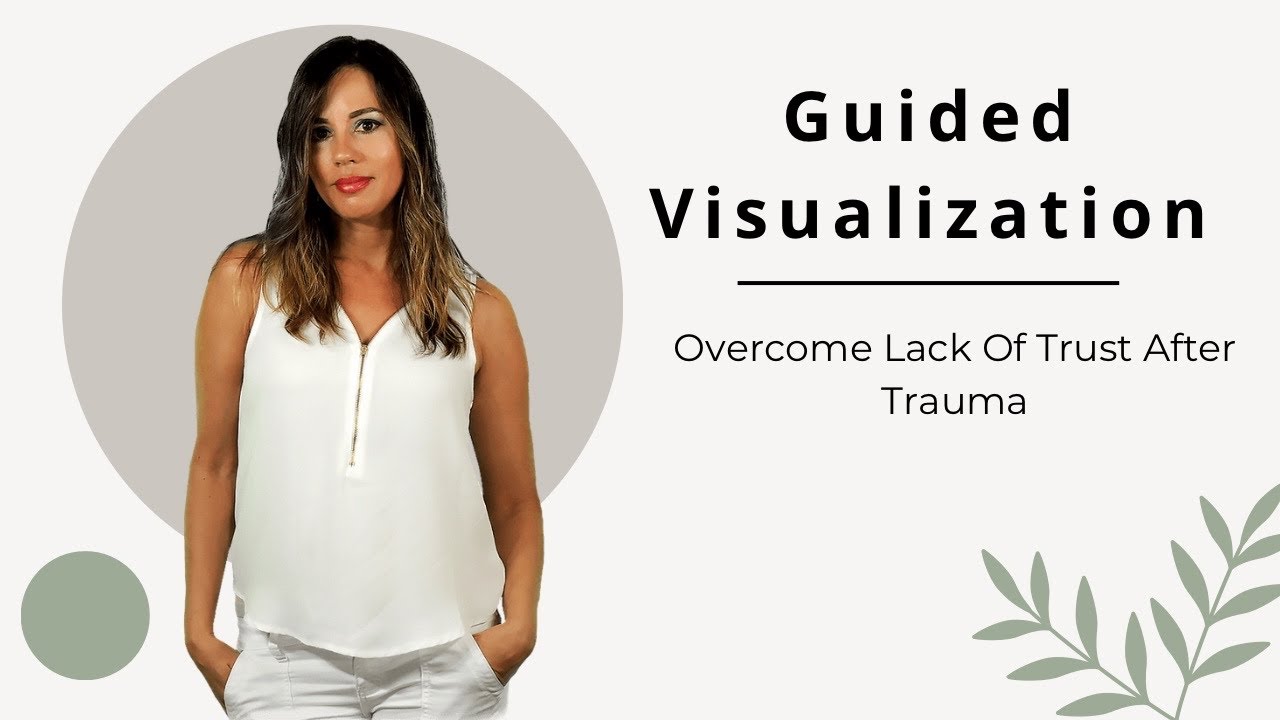 Guided Visualization Overcome Lack of Trust After Trauma - YouTube