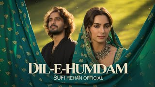 Dil - E - Humdam (دلِ ہمدم) - A Soul - Piercing Sufi Love Melody That S Forever Sufi Rehan 