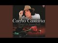 Yo si vuelvo a nacer - Cacho Castaña