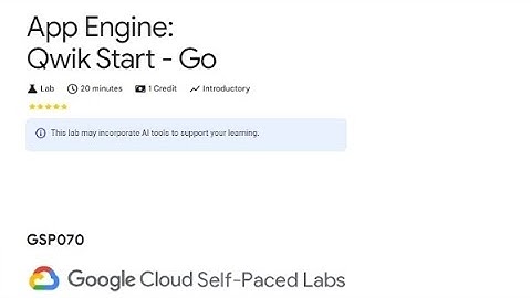 App Engine  Qwik Start - Go GSP070 | 2024 quick lab