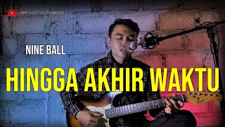 Cover lagu Nine Ball - Hingga Akhir Waktu cover by Arif Sasetyo Pambudi