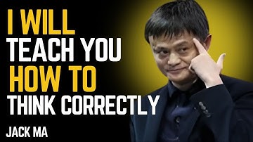 I WILL TEACH YOU HOW TO THINK CORRECTLY || BY JACK MA BEST MOTIVATIONAL SPEECH :