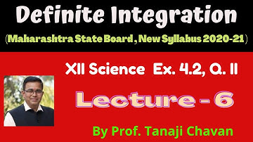 Definite Integration  | L - 6 | Ex. 4.2,  Q. II | 12th Sci. MH New Syllabus  | By Prof Tanaji Chavan