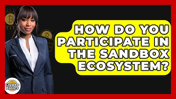 How Do You Participate In The Sandbox Ecosystem? - CryptoBasics360.com