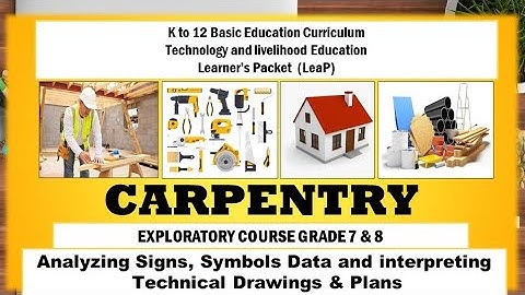 TLE 7/8 CARPENTRY  Exploratory Course (LEAP) Analyzing Signs, Symbols, Data and Interpreting Plans