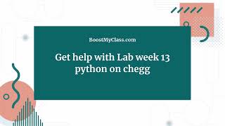 Lab week 13 python on chegg - Boostmyclass.com