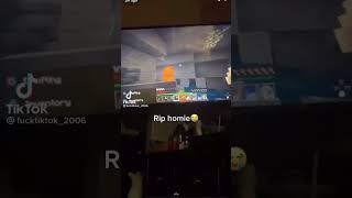 Rip homie😂😜🤪...