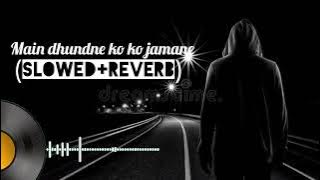 ME DHUNDNE KO JAMANE||slowed and reverb||arjit singh||#song #sad #viral #arjitsingh #youtube
