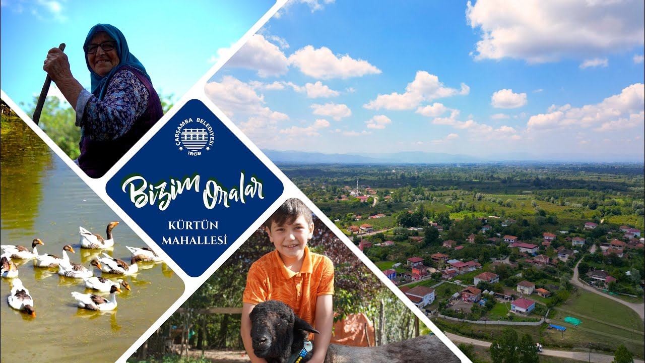 BİZİM ORALAR / KÜRTÜN MAHALLESİ ÇARŞAMBA/SAMSUN