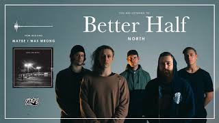 Better Half - North by Better Half.