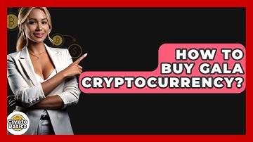 How to Buy GALA Cryptocurrency? - CryptoBasics360.com