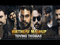 Birt.ay mashup tovino thomas special  jan 21  harif cutz