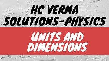 HC verma solutions physics lec 1- unit and dimensions
