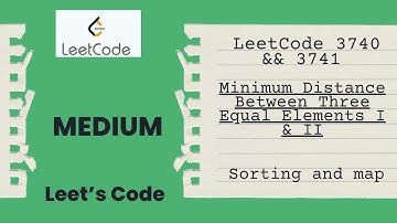 Leetcode 3740. & 3741. Minimum Distance Between Three Equal Elements I & II | O(N^2) | O(NLogN)
