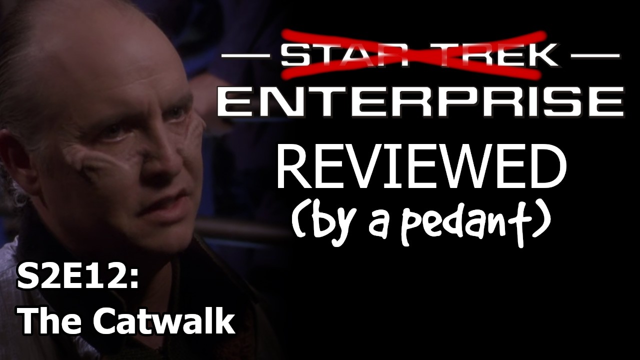 Enterprise Reviewed! (by a pedant) S2E12: THE CATWALK