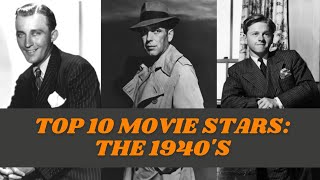 Top 10 Movie Stars: The 1940's