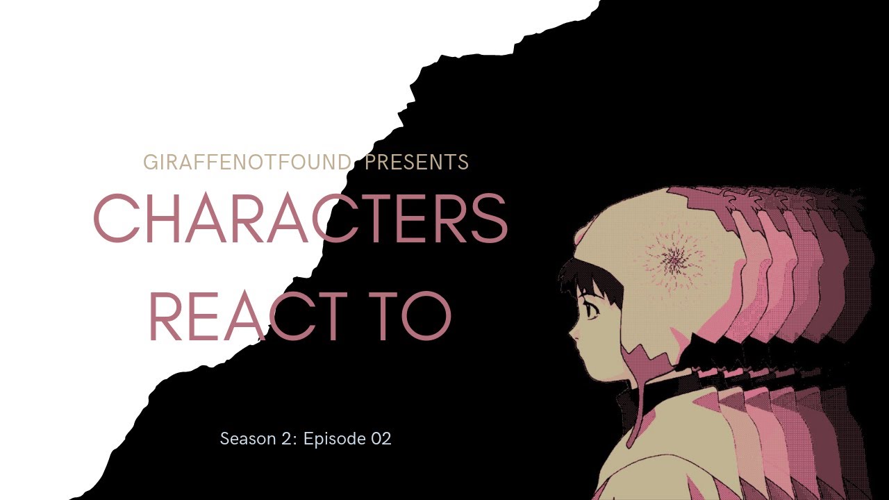 Characters react to each other || Season 02 Episode 02 (Lain)