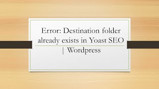 Error: Destination folder already exists in Yoast SEO | Wordpress - DigitalFiverr Technologies