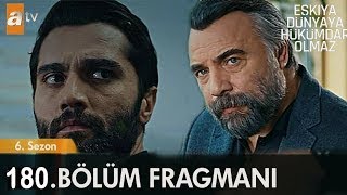 Eşkiya Dünyaya Hükümdar Olmaz 180.Bölüm Fragmanı