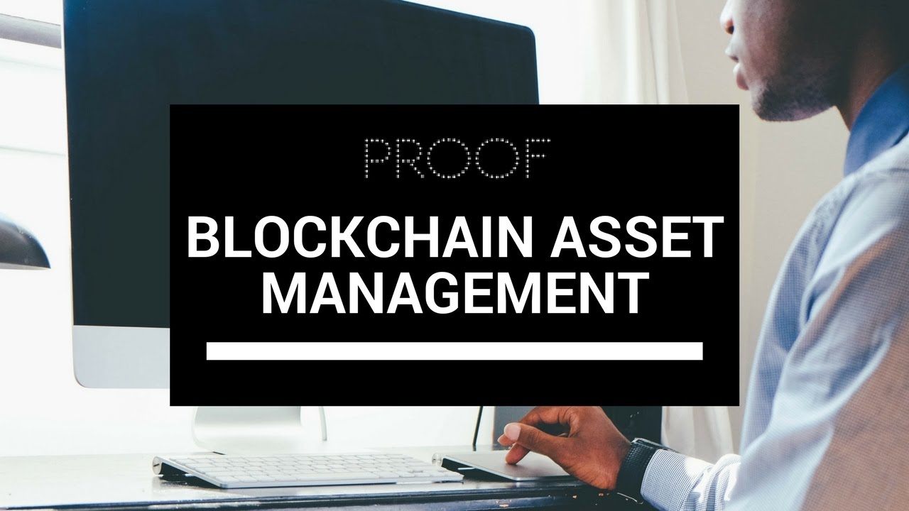 Proof - Blockchain Asset Management Tool - YouTube