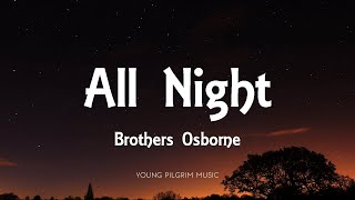 Brothers Osborne - All Night (Lyrics)